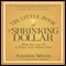 The Little Book of the Shrinking Dollar: What You Can Do to Protect Your Money Now (Unabridged) audio book by Addidson Wiggin