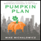The Pumpkin Plan: A Simple Strategy to Grow a Remarkable Business in Any Field (Unabridged)