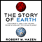 The Story of Earth: The First 4.5 Billion Years, from Stardust to Living Planet (Unabridged)