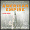 American Empire: The Rise of a Global Power, the Democratic Revolution at Home 1945-2000 (Unabridged)