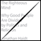 The Righteous Mind: Why Good People Are Divided by Politics and Religion (Unabridged) audio book by Jonathan Haidt