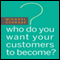Who Do You Want Your Customers to Become (Unabridged)