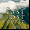 The Last Lost World: Ice Ages, Human Origins, and the Invention of the Pleistocene (Unabridged)