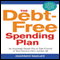 The Debt-Free Spending Plan: An Amazingly Simple Way to Take Control of Your Finances Once and For All (Unabridged)