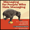 Managing for People Who Hate Managing: Be a Success by Being Yourself (Unabridged) audio book by Devora Zack