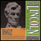 Abraham Lincoln: A Life 1862: From the Slough of Despond to the Gates of Richmond, Playing the Last Trump Card, The Soft War Turns Hard, The Emancipation Proclamation (Unabridged)
