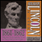 Abraham Lincoln: A Life 1861-1862: The Fort Sumter Crisis, The Hundred Days, The Phony War, The Lincoln Family in the ExecutiveMansion (Unabridged)