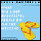 What the Most Successful People Do on the Weekend: A Short Guide to Making the Most of Your Days Off (Unabridged) audio book by Laura Vanderkam
