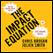 The Impact Equation: Are You Making Things Happen or Just Making Noise? (Unabridged)