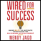 Wired for Success: Using NLP to Activate Your Brain for Maximum Achievement (Unabridged) audio book by Wendy Jago