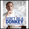 Don't Be a Donkey: Lessons Learned from Chef Gordon Ramsey (Unabridged)