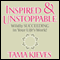 Inspired & Unstoppable: Wildly Succeeding in Your Life's Work! (Unabridged)