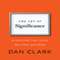 The Art of Significance: Achieving the Level Beyond Success (Unabridged) audio book by Dan Clark