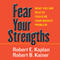 Fear Your Strengths: What You Are Best at Could Be Your Biggest Problem (Unabridged) audio book by Robert E. Kaplan, Robert B. Kaiser