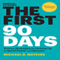 The First 90 Days, Updated and Expanded: Proven Strategies for Getting Up to Speed Faster and Smarter (Unabridged)