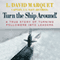 Turn the Ship Around!: A True Story of Turning Followers into Leaders (Unabridged)