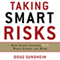 Taking Smart Risks: How Sharp Leaders Win When Stakes are High (Unabridged)