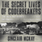 The Secret Lives of Codebreakers: The Men and Women Who Cracked the Enigma Code at Bletchley Park (Unabridged)