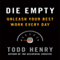 Die Empty: Unleash Your Best Work Every Day (Unabridged)