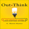 Out Think: How Innovative Leaders Drive Exceptional Outcomes (Unabridged)