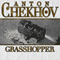 Grasshopper (Unabridged) audio book by Anton Chekhov