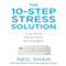 The 10-Step Stress Solution: Live More, Relax More, Re-energize (Unabridged) audio book by Neil Shah