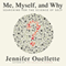 Me, Myself, and Why: Searching for the Science of Self (Unabridged) audio book by Jennifer Ouellette
