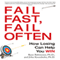 Fail Fast, Fail Often: How Losing Can Help You Win (Unabridged) audio book by Ryan Babineaux, Ph.D., John Krumboltz, Ph.D.