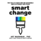 Smart Change: Five Tools to Create New and Sustainable Habits in Yourself and Others (Unabridged)