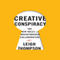 Creative Conspiracy: The New Rules of Breakthrough Collaboration (Unabridged) audio book by Leigh Thompson