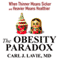 The Obesity Paradox: When Thinner Means Sicker and Heavier Means Healthier (Unabridged)