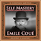 Self Mastery Through Conscious Autosuggestion (Unabridged) audio book by Emile Cou