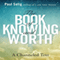The Book of Knowing and Worth: A Channeled Text (Unabridged)