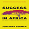 Success in Africa: CEO Insights from a Continent on the Rise (Unabridged)