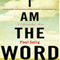 I Am the Word: A Guide to the Consciousness of Man's Self in a Transitioning Time (Unabridged)