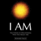 I Am: The Power of Discovering Who You Really Are (Unabridged) audio book by Howard Falco