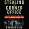 Stealing the Corner Office: The Winning Career Strategies They'll Never Teach You in Business School (Unabridged) audio book by Brendan Reid