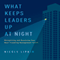 What Keeps Leaders Up at Night: Recognizing and Resolving Your Most Troubling Management Issues (Unabridged)