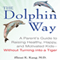The Dolphin Way: A Parent's Guide to Raising Healthy, Happy, and Motivated Kids - without Turning into a Tiger (Unabridged) audio book by Shimi Kang