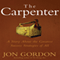 The Carpenter: A Story about the Greatest Success Strategies of All (Unabridged)