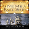 Give Me a Fast Ship: The Continental Navy and America's Revolution at Sea (Unabridged)