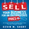 Sell Your Business for an Outrageous Price: An Insider's Guide to Getting More than You Ever Thought Possible (Unabridged) audio book by Kevin M. Short