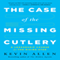 The Case of the Missing Cutlery: A Leadership Course for the Rising Star (Unabridged)