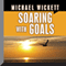 Soaring with Goals (Unabridged) audio book by Michael Wickett