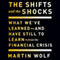 The Shifts and the Shocks: What We've Learned - and Have Still to Learn - from the Financial Crisis (Unabridged) audio book by Martin Wolf