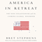 America in Retreat: The New Isolationism and the Coming Global Disorder (Unabridged)