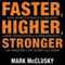 Faster, Higher, Stronger: How Sports Science Is Creating a New Generation of Superathletes - and What We Can Learn from Them (Unabridged)