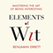 Elements of Wit: Mastering the Art of Being Interesting (Unabridged)