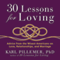 30 Lessons for Loving: Advice from the Wisest Americans on Love, Relationships, and Marriage (Unabridged)