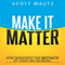 Make It Matter: How Managers Can Motivate by Creating Meaning (Unabridged)